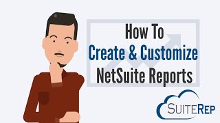 How to Create and Customize NetSuite Reports [upl. by Thevenot]