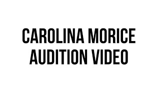 Carolina Morice Audition Video [upl. by Nolava]