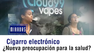 Avance Cigarro electrónico ¿nueva preocupación para la salud [upl. by Chellman118]