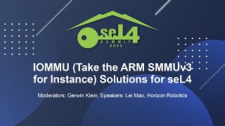 IOMMU Take the ARM SMMUv3 for Instance Solutions for seL4  Lei Mao Horizon Robotics [upl. by Orlena]