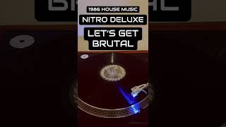 NITRO DELUXE  LET’S GET BRUTAL  1986 on Cutting Records  80s house vinyl dj oldschool [upl. by Aynotahs139]