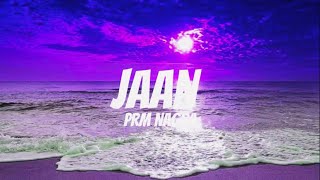 JAAN  Lyrics  Prm Nagra Flame [upl. by Orapma185]