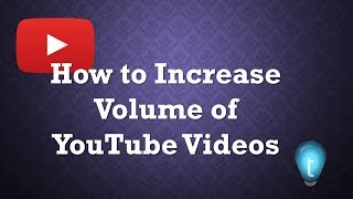 How to Increase Audio Volume of YouTube Videos [upl. by Masao161]