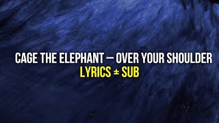 Cage The Elephant – Over Your Shoulder Lyrics  Sub [upl. by Guinevere183]