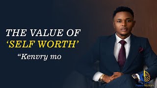 THE VALUE OF SELF WORTH BY KENVRY MO PART 1 [upl. by Arua714]