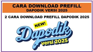 Cara Download Prefill Dapodik Versi 2025 [upl. by Malliw473]