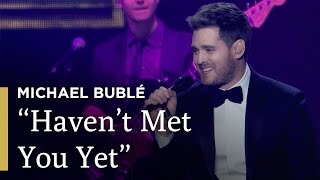 quotHavent Met You Yetquot  Michael Bublé Tour Stop 148  Great Performances on PBS [upl. by Loggia]