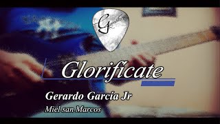 Glorifícate  Miel san Marcos  Guitarra eléctrica  Cover GUITARRA ELÉCTRICA [upl. by Naro943]