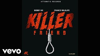 Franco Wildlife Bobby 6ix  Killer Friend Official Audio [upl. by Eelarol]