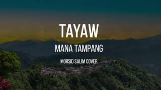 TAYAW  MANA TAMPANG MORSID SALIM COVER [upl. by Acirtap]