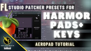 How To EASILY Make LUSH Pads with FL Studio AeroPad Patcher Preset [upl. by Onirefes160]