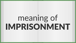 Imprisonment  meaning of Imprisonment [upl. by Samid]