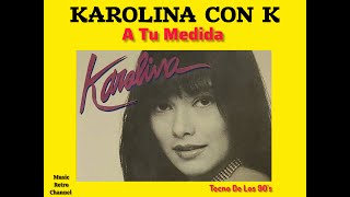 A Tu Medida  Karolina Con K [upl. by Ahsienor]