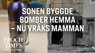 Sonen byggde bomber hemma – nu vräks mamman [upl. by Adda321]