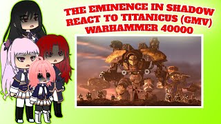 The Eminence in Shadow react to Titanicus GMV Warhammer 40000  Demon Slayer  Gacha reaction [upl. by Iroc405]