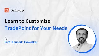 Learn to Customise TradePoint for Your Needs  Definedge  Ft Kaushik Akiwatkar  Ep 8 [upl. by Gavrila]