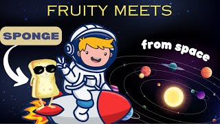 Fruity meets Cosmo Sponge  Fruitys Galactic Getaway [upl. by Ibrik804]