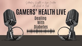 Gamers Health Live Dealing with Diabetes  Tonight 8PM ET [upl. by Assertal]