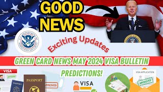 Exciting Updates in Green Card News MAY 2024 Visa Bulletin Predictions [upl. by Neirual]