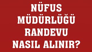 Nüfus Müdürlüğü Randevu Nasıl Alınır Randevu Alma [upl. by Boswall]