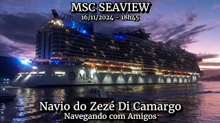 MSC Seaview  Saída do Zezé Di Camargo  16112024  Navio do Zezé  Navegando com Amigos [upl. by Daukas]