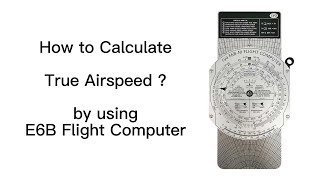 How to Calculate True Airspeed with E6B Flight Computer [upl. by Jocko]