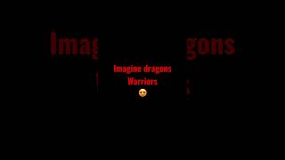 Imagine dragons warriors imaginedragons [upl. by Andrel]