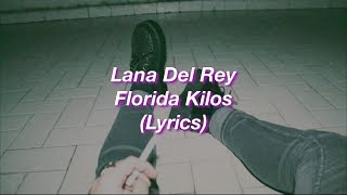 Lana Del Rey  Florida Kilos  Lyrics [upl. by Okwu348]