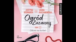 Jagna Kaczanowska Justyna Bednarek quotOgród Zuzanny Tom 2 Odważ się kochaćquot audiobook [upl. by Asilana761]