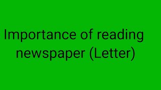 Importance of reading newspaper informal letter [upl. by December698]