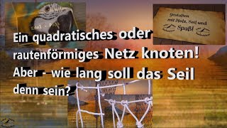 Netz flechten Aber wie komm ich zur erforderlichen Länge des Seiles [upl. by Stanhope]