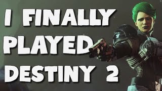 I Finally Played Destiny 2 [upl. by Otrebile]