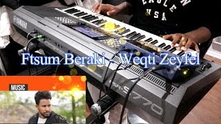 Ftsum Beraki  Weqti Zeyfeli  ወቕቲ ዘይፈሊ  New Eritrean Music 2017 [upl. by Gere569]