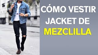 CÓMO VESTIR UNA JACKET DE MEZCLILLA  Distintos Outfits [upl. by Coad]