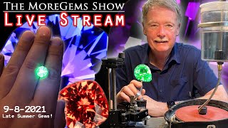 The MoreGems Gem Show LIVE  Late Summer Gems 982021 [upl. by Naji]