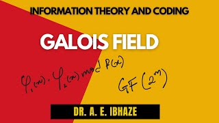 LECTURE 008 Galois Field lecture new informationtheory coding engineering [upl. by Atnicaj]