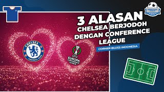 3 Alasan Chelsea Berjodoh Dengan Conference League ❗❗❗ [upl. by Merete]