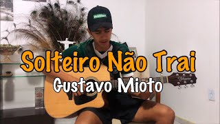 Solteiro Não trai  Gustavo Mioto  Cover Dalmi Junior [upl. by Ogait]