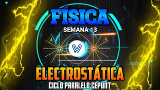 FÍSICA ELECTROSTÁTICA  LEY DE COULOMB  CAMPO ELÉCTRICO  SEMANA 13  CICLO PARALELO CEPUNT [upl. by Aleil]