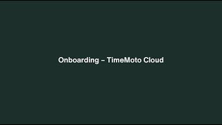 Onboarding  TimeMoto Cloud English [upl. by Inotna]