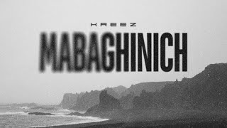 Kreez  MABAGHINICH [upl. by Dobrinsky]