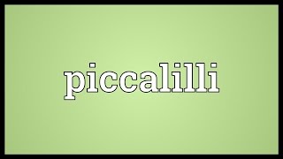 Piccalilli Meaning [upl. by Rowney950]