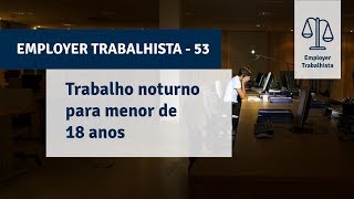 O menor de dezoito anos pode trabalhar no período noturno [upl. by Anikas]