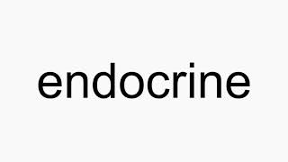 How to pronounce endocrine [upl. by Lladnik414]