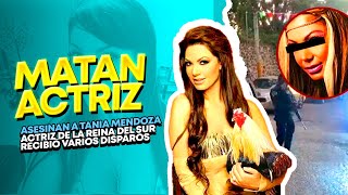 MATAN A TANIA MENDOZA ACTRIZ DE LA REINA DEL SUR [upl. by Kerstin435]