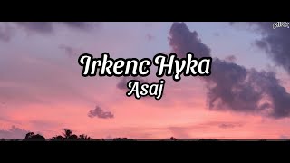 Irkenc Hyka  Asaj Lyrics Video [upl. by Druce300]