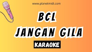 BCL  Jangan Gila  Karaoke No Vocal  Midi Download  Minus One [upl. by Emmalee]