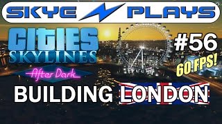 Cities Skylines After Dark  London 56 ►London After Dark◀ Gameplay 1080p 60 FPS [upl. by Ecinerev]