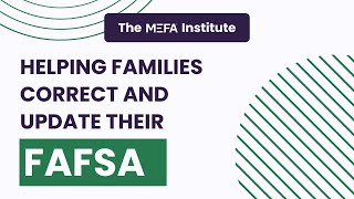 MEFA Institute Helping Families Correct and Update Their FAFSA [upl. by Notneb]