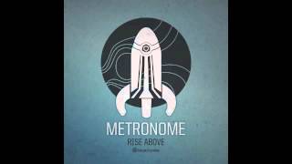 Metronome  Rise Above  Official [upl. by Ettevram646]